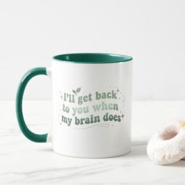 Ich melde mich, wenn mein Gehirn wieder da ist Tasse