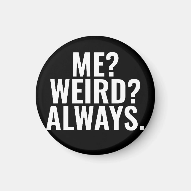 Ich? Merkwürdig? Immer. Introvertieren von lustige Magnet (Vorne)