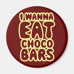 Ich möchte Choco Bars essen Magnet