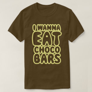 Ich möchte Choco Bars essen T-Shirt