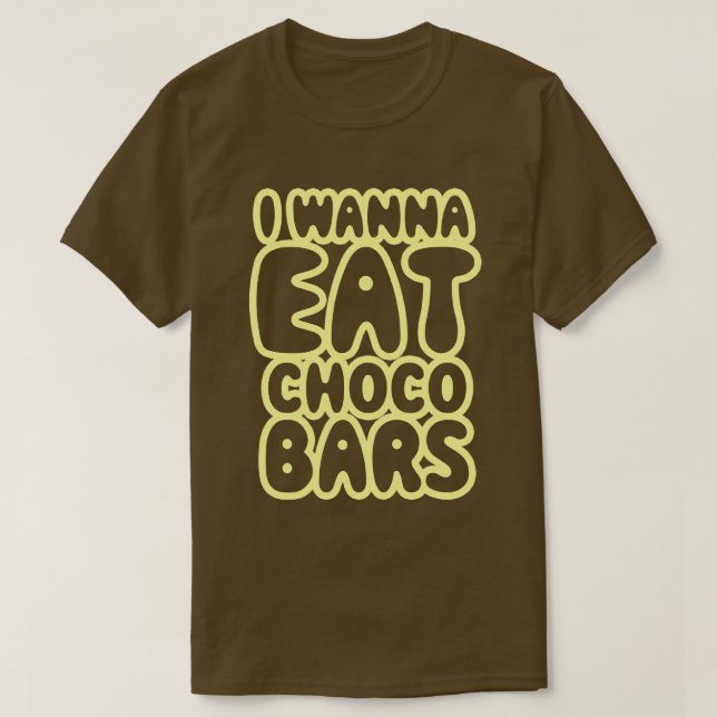 Ich möchte Choco Bars essen T-Shirt (Design vorne)