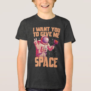 Ich möchte, dass du mir Platz gibst Lustiger Astro Tri-Blend Shirt