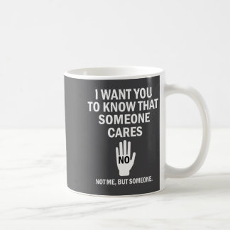 Ich möchte, dass du weißt, dass jemand sich kümmer kaffeetasse