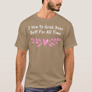 Ich möchte deinen Hintern für die ganze Zeit lusti T-Shirt