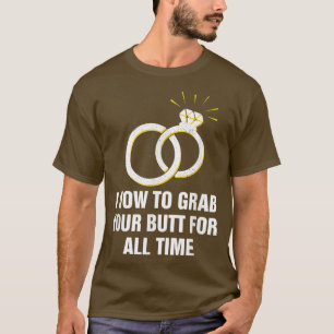 Ich möchte deinen Hintern für die ganze Zeit lusti T-Shirt