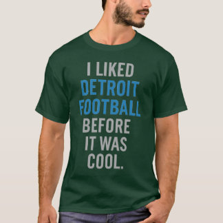 Ich mochte Detroit Football, bevor es cool war. T-Shirt