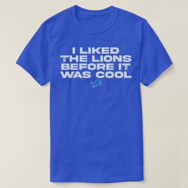 Ich mochte die Löwen, bevor es cool war T-Shirt (Design vorne)