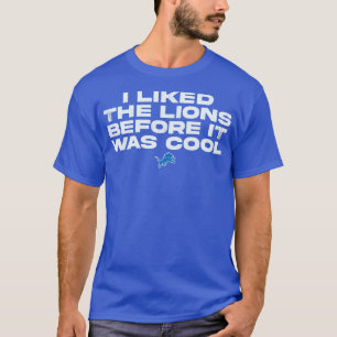 Ich mochte die Löwen, bevor es cool war T-Shirt