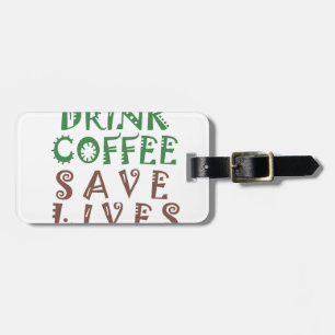 Ich möchte einfach nur Kaffee trinken Leben retten Gepäckanhänger