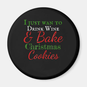 Ich möchte einfach nur Wein trinken und Weihnachts Magnet
