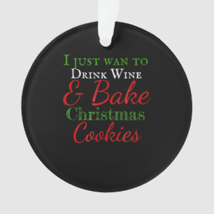 Ich möchte einfach nur Wein trinken und Weihnachts Ornament