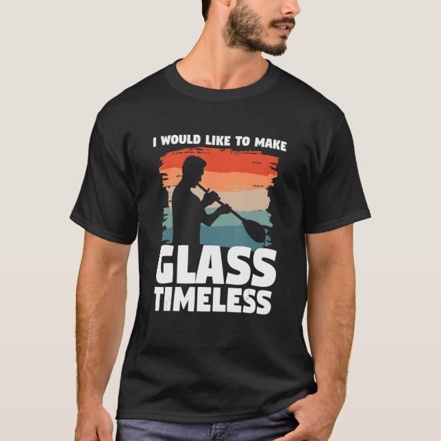Ich möchte Glass zeitlos Glass machen G T-Shirt (Vorderseite)