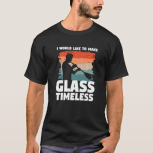 Ich möchte Glass zeitlos Glass machen G T-Shirt
