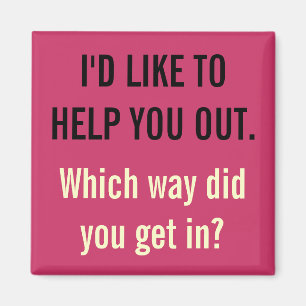 Ich möchte Ihnen heraus helfen Magnet