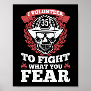 Ich möchte kämpfen, was Sie fürchten Feuerwehrmann Poster