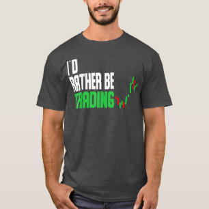 Ich möchte lieber an der Börse handeln T-Shirt