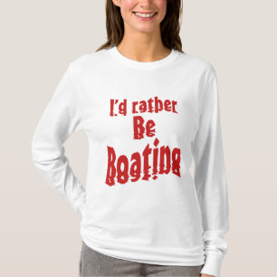 Ich möchte lieber bootfahren T-Shirt