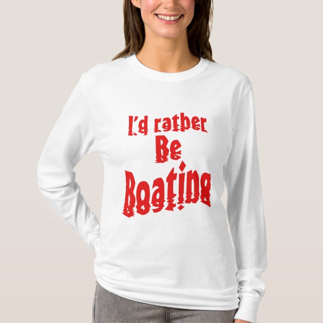 Ich möchte lieber bootfahren T-Shirt (Vorderseite)