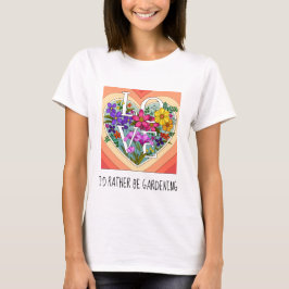 Ich möchte lieber Gärtnern; hübscher T - Shirt mit