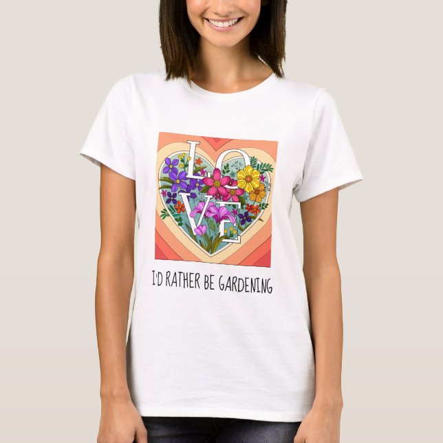 Ich möchte lieber Gärtnern; hübscher T - Shirt mit (Vorderseite)