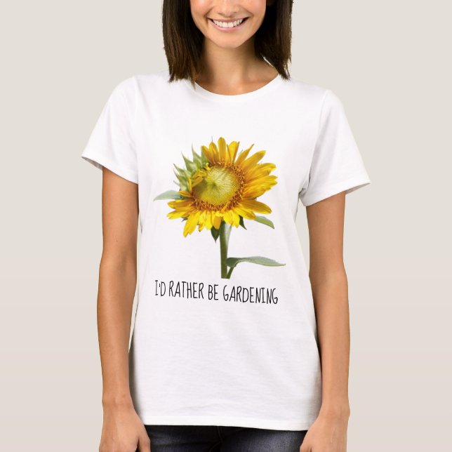 Ich möchte lieber Gärtnern; Sonnenblume T-Shirt (Vorderseite)