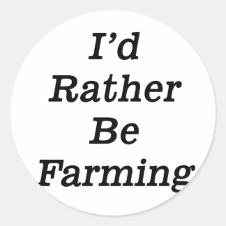 Ich möchte lieber Landwirtschaft betreiben Runder Aufkleber