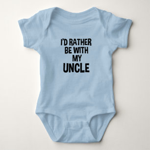 Ich möchte lieber mit meinem Onkel zusammen sein,  Baby Strampler