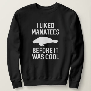Ich mochte Manatees Sweatshirt