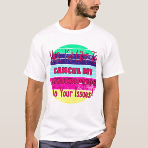 Ich möchte mein Abonnement für Ihre Ausgaben kündi T-Shirt