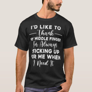 Ich möchte meinem Middle Finger Funny Sarcasm dank T-Shirt