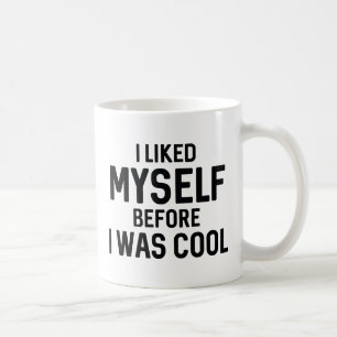 Ich mochte mich, bevor ich Cool war Kaffeetasse