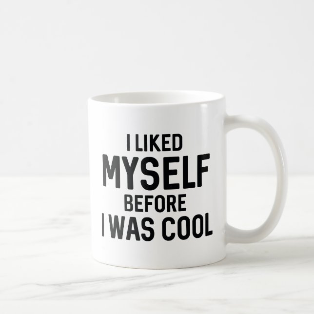 Ich mochte mich, bevor ich Cool war Kaffeetasse (Rechts)