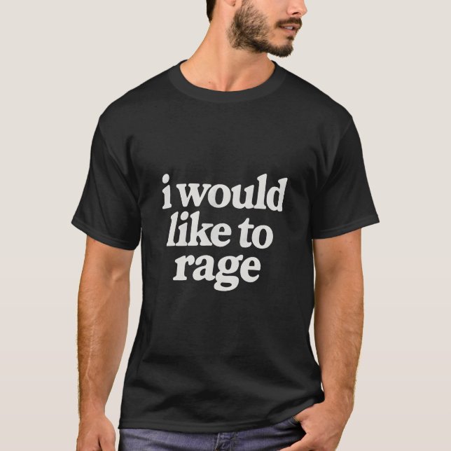 Ich möchte wütend sein  T-Shirt (Vorderseite)