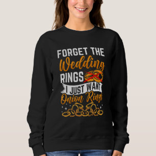 Ich möchte Zwiebelringe Sweatshirt