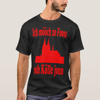 Ich mööch zo Fooss Köln Dom Kölsch Geschenk Idee T-Shirt