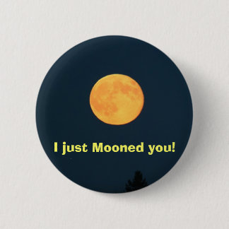 Ich Mooned Sie gerade! Button