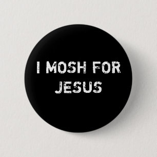 ICH MOSH FÜR JESUS BUTTON