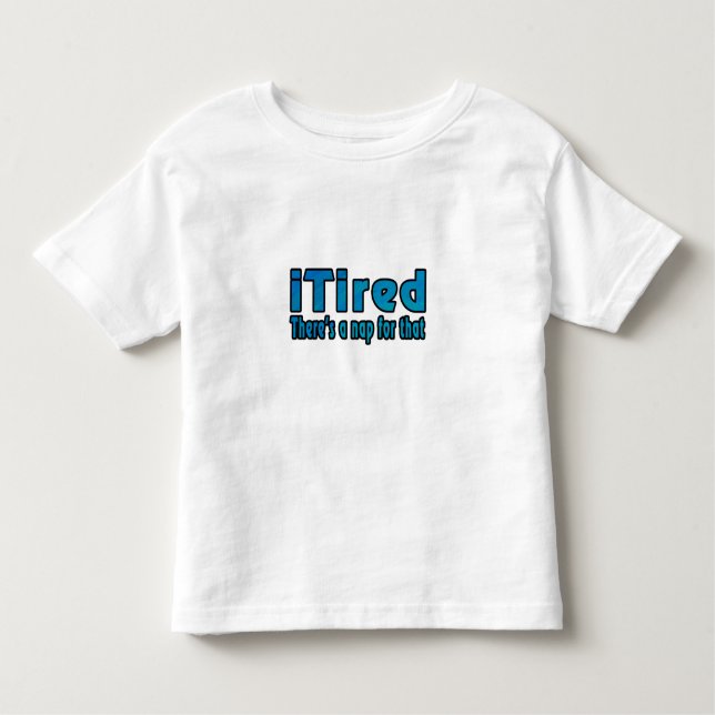 Ich müde Es gibt ein Nickerchen dafür Kleinkind T-shirt (Vorderseite)