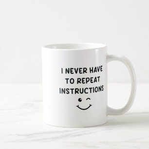 Ich muss Anweisungen nie wiederholen Lehrer Weiß Kaffeetasse