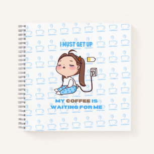 Ich muss aufstehen, mein Kaffee ist für mich gewar Notizbuch