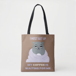 Ich muss aufstehen, mein Kaffee ist für mich gewar Tasche