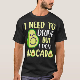 Ich muss Auto fahren, aber ich kann nicht umgehen  T-Shirt