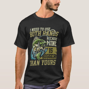 Ich muss beide Hände benutzen Lustiger Angler-Fisc T-Shirt