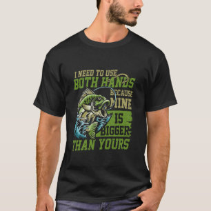 Ich muss beide Hände benutzen Lustiger Angler Fish T-Shirt