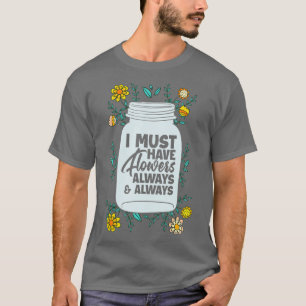 Ich muss Blume Funny Floral Gardene haben T-Shirt