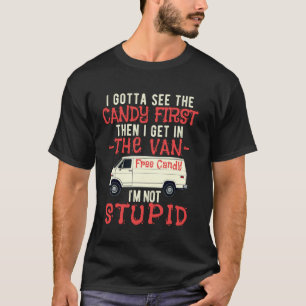 Ich muss die Süßigkeiten zuerst sehen, dann steige T-Shirt