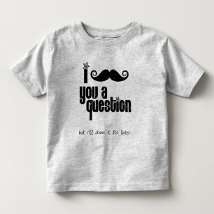 Ich muss dir eine Frage stellen Kleinkind T-shirt