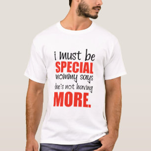 Ich muss eine ganz besondere Mami sein, die sagt, T-Shirt
