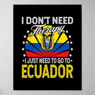 Ich muss einfach nach Ecuador gehen - Lustiger Ecu Poster