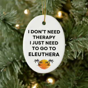 Ich muss einfach nach Eleuthera Bahamas Lustig Keramik Ornament